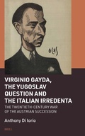 Cover: Virginio Gayda, the Yugoslav Question and the Italian Irredenta - Brill