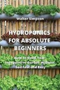 Cover: Hydroponics for Absolute Beginners - Walter Simpson