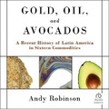 Cover: Gold, Oil and Avocados - HighBridge Audio