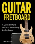 Cover: Guitar Fretboard: A Quick & Simple Guide to Memorizing the Fretboard - Drip Digital