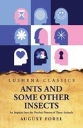 Cover: Ants and Some Other Insects An Inquiry Into the Psychic Powers of These Animals - Lushena Books