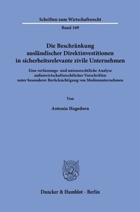 Abbildung von: Die Beschränkung ausländischer Direktinvestitionen in sicherheitsrelevante zivile Unternehmen. - Duncker & Humblot