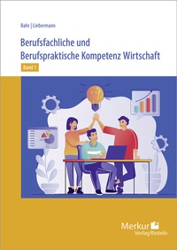Abbildung von: Berufsfachliche und Berufspraktische Kompetenz Wirtschaft Band 1 - Merkur Rinteln