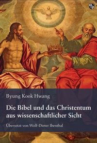Abbildung von: Die Bibel und das Christentum aus wissenschaftlicher Sicht - Bernardus Verlag