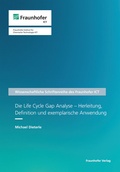 Cover: Die Life Cycle Gap Analyse - Herleitung, Definition und exemplarische Anwendung - Fraunhofer Verlag