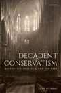 Cover: Decadent Conservatism - OUP eBook