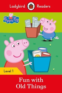Abbildung von: Ladybird Readers Level 1 - Peppa Pig - Fun with Old Things (ELT Graded Reader) - Ladybird