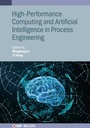 Cover: High-Performance Computing and Artificial Intelligence in Process Engineering - Institute of Physics Publishing