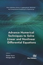 Cover: Advance Numerical Techniques to Solve Linear and Nonlinear Differential Equations - Taylor & Francis