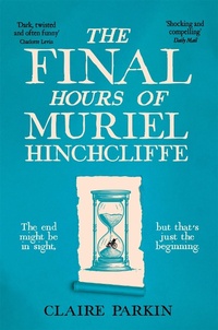Abbildung von: The Final Hours of Muriel Hinchcliffe - Macmillan