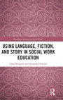 Cover: Using Language, Fiction, and Story in Social Work Education - Routledge