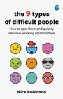 Cover: The 9 Types of Difficult People: How to spot them and quickly improve working relationships - Pearson Business
