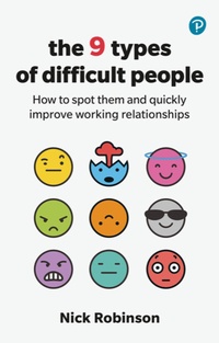 Enlarge image Cover: The 9 Types of Difficult People: How to spot them and quickly improve working relationships - Pearson Business