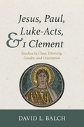 Cover: Jesus, Paul, Luke-Acts, and 1 Clement - Wipf & Stock Publishers