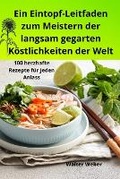 Cover: Ein Eintopf-Leitfaden zum Meistern der langsam gegarten Koestlichkeiten der Welt - Aurosory ltd