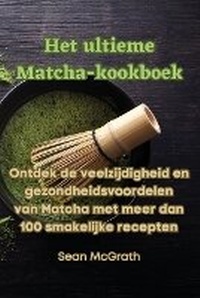 Abbildung von: Het ultieme Matcha-kookboek - Aurosory ltd