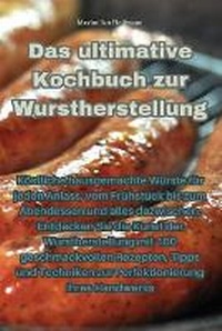 Abbildung von: Das ultimative Kochbuch zur Wurstherstellung - Aurosory ltd