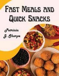 Abbildung von: Fast Meals and Quick Snacks - Intell Book Publishers