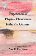 Cover: Experiences of Physical Phenomena in the 21st Century - Saturday Night Press Publications