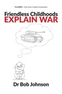 Cover: Friendless Childhoods Explain Wars - Waterside Press