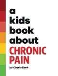 Cover: A Kids Book About Chronic Pain - Kids Book About, Inc