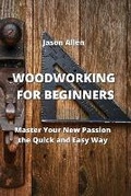 Cover: Woodworking for Beginners - Jason Allen