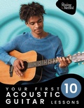 Cover: Your First 10 Acoustic Guitar Lessons: Master Essential Skills with Weekly Instruction and Guided Daily Practice - Tenterhook Books, LLC