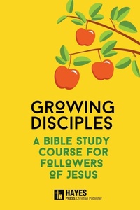 Enlarge image Cover: Growing Disciples - A Bible Study Course for Followers of Jesus - Hayes Press