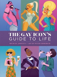 Enlarge image Cover: The Gay Icon's Guide to Life - Weldon Owen, Incorporated
