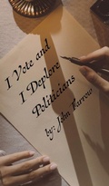 Cover: I Vote and I Deplore Politicians - Gotham Books