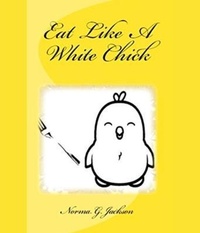 Abbildung von: Eat Like A White Chick - Inspired 4 U Publications