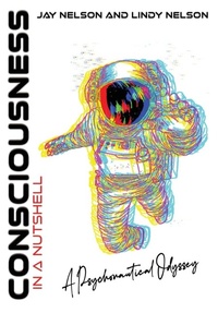 Enlarge image Cover: Consciousness in a Nutshell - Catalyst Productions, Ltd.