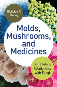 Abbildung von: Molds, Mushrooms, and Medicines - Princeton University Press