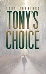 Cover: Tony's Choice - Austin Macauley Publishers Ltd
