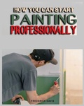 Cover: How you can Start Painting Professionally - IngramSpark