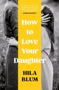 Cover: How to Love Your Daughter - Bloomsbury Publishing PLC