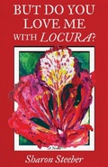 Cover: But Do You Love Me with Locura? - Atmosphere Press