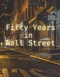 Cover: Fifty Years in Wall Street - Eclectic Editions Limited