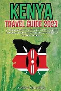 Abbildung von: Kenya Travel Guide 2023 - Eclectic Editions Limited