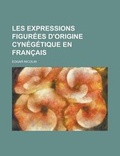 Cover: Les Expressions Figurees D'Origine Cynegetique En Francais - Rarebooksclub.com