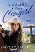 Cover: A Cameo for a Cowgirl (Three Creek Ranch) - Carolyn Miller