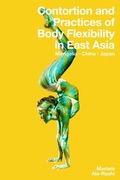 Cover: Contortion and Practices of Body Flexibility in East Asia: Mongolia, China, Japan - Modern Vaudeville Press