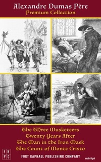 Abbildung von: The Alexandre Dumas Premium Collection - The Three Musketeers, Twenty Years After, The Man in the Iron Mask and The Count of Monte Cristo - Unabridged - Ft. Raphael Publishing Company