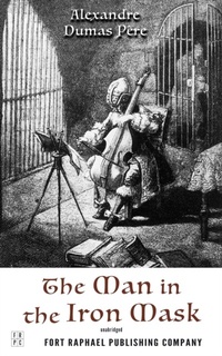 Abbildung von: The Man in the Iron Mask - Volume Three of the d'Artagnan Romances - Unabridged - Ft. Raphael Publishing Company