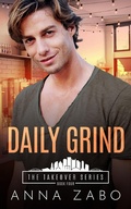 Cover: Daily Grind (The Takeover Series, #4) - Anna Zabo