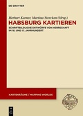 Abbildung von: Habsburg kartieren - De Gruyter