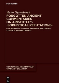 Abbildung von: Forgotten Ancient Commentaries on Aristotle's >Sophistical Refutations< - De Gruyter