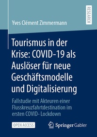 Abbildung von: Tourismus in der Krise: COVID-19 als Auslöser für neue Geschäftsmodelle und Digitalisierung - Springer Gabler