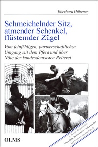 Abbildung von: Schmeichelnder Sitz, atmender Schenkel, flüsternder Zügel - Olms Presse