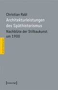 Cover: Architekturleistungen des Sp&auml;thistorismus - transcript